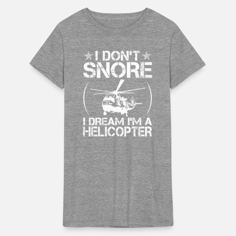 I DON´T SNORE I DREAM I´M A HELICOPTER