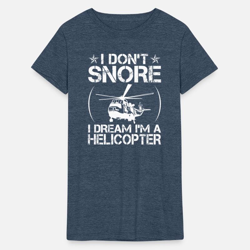 I DON´T SNORE I DREAM I´M A HELICOPTER