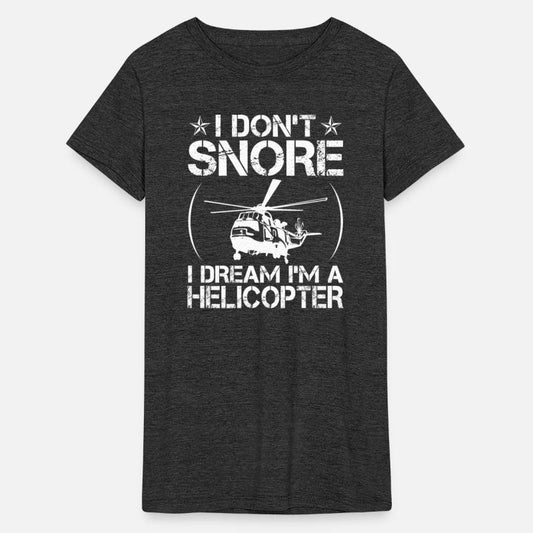I DON´T SNORE I DREAM I´M A HELICOPTER