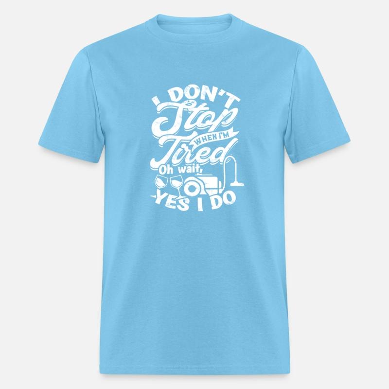 I don't stop when I'm tired Oh wait, yes I do -