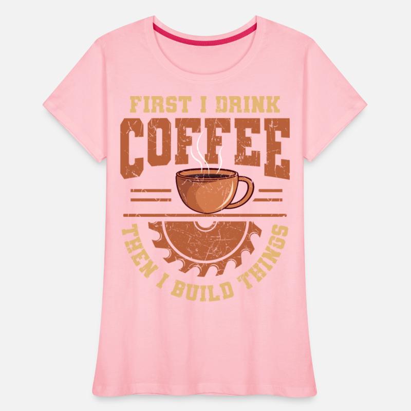 I Drink Coffee Then I Build Things Handyman