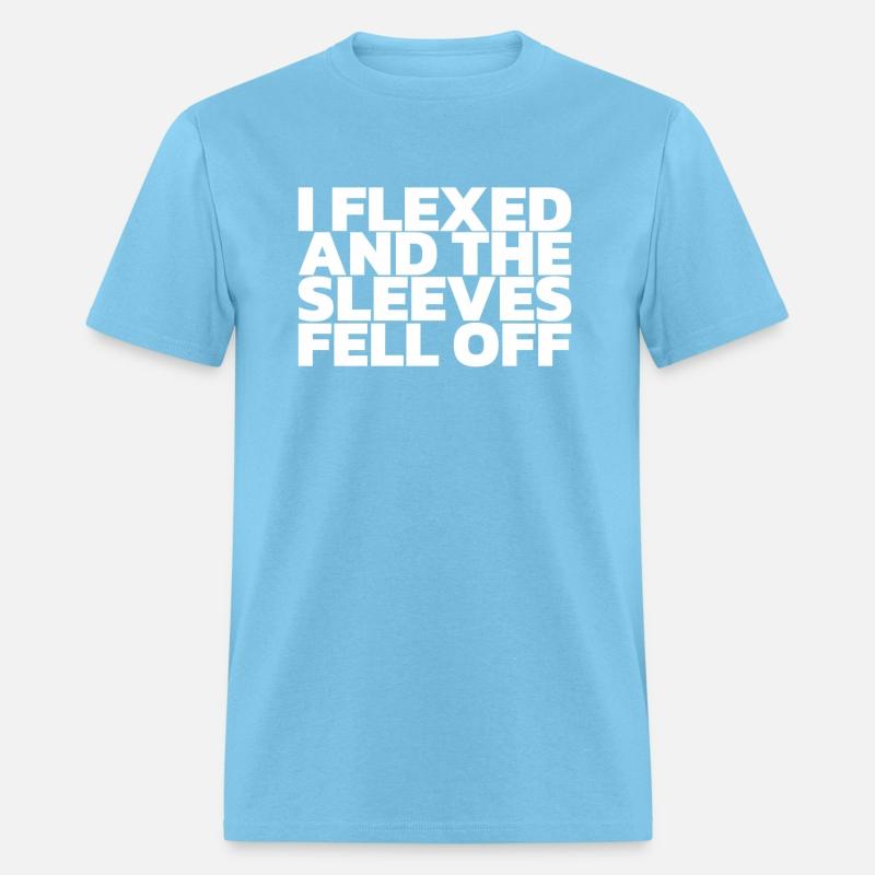 I Flexed And The Sleeves Fell Off