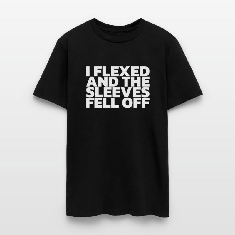 I Flexed And The Sleeves Fell Off