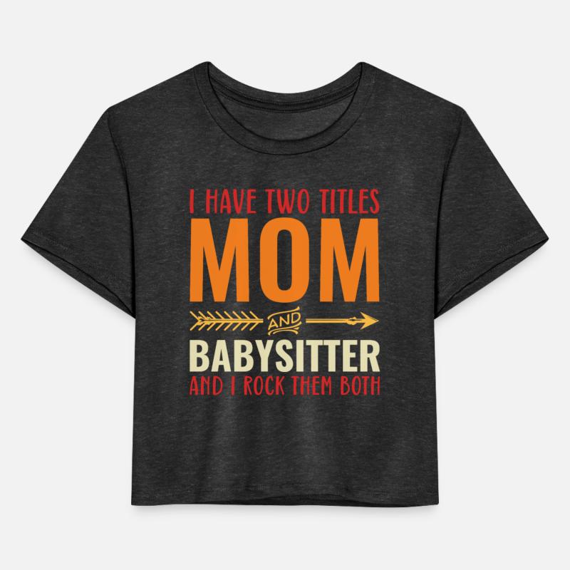 I Have Two Titles Mom and Babysitter