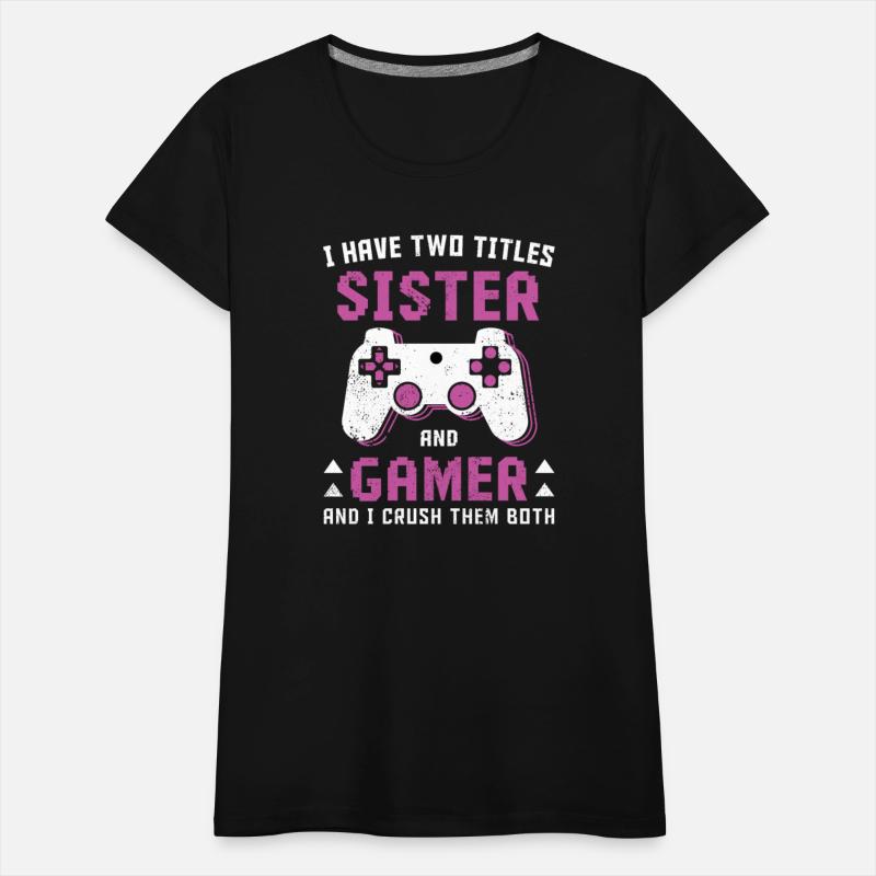 I Have Two Titles Sister And Gamer I Crush Both
