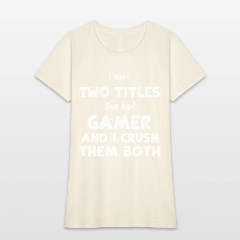 I Have Two Titles Son And Gamer...