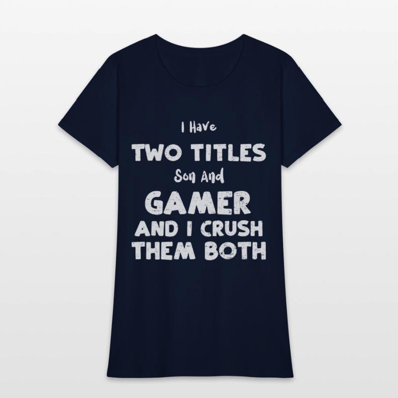 I Have Two Titles Son And Gamer...