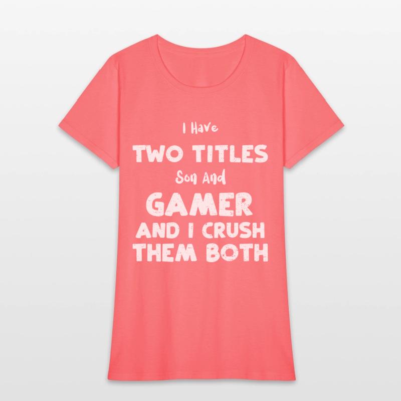 I Have Two Titles Son And Gamer...