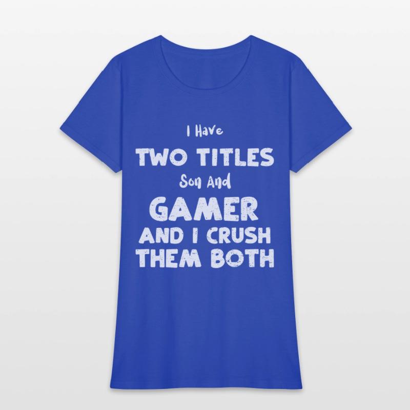 I Have Two Titles Son And Gamer...