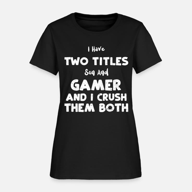 I Have Two Titles Son And Gamer...