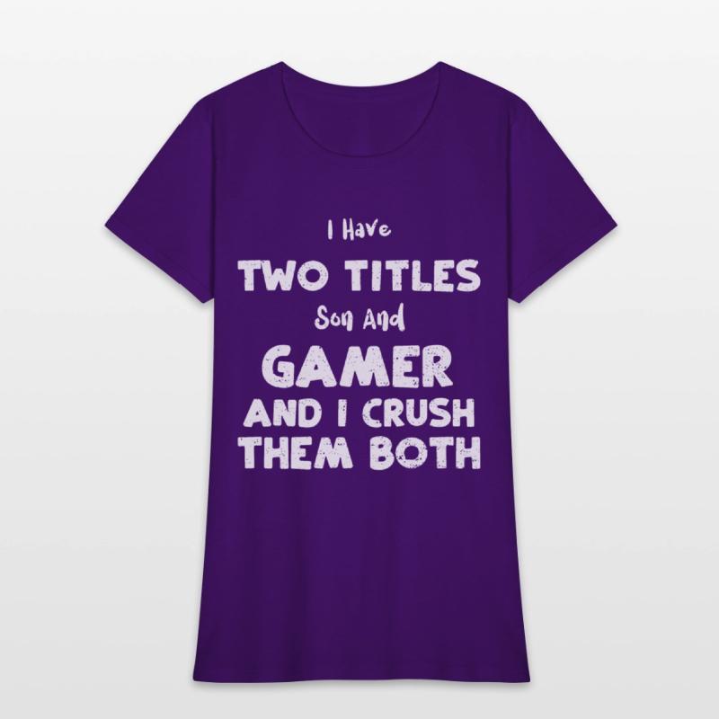 I Have Two Titles Son And Gamer...