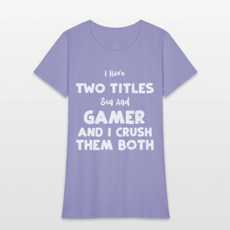I Have Two Titles Son And Gamer...