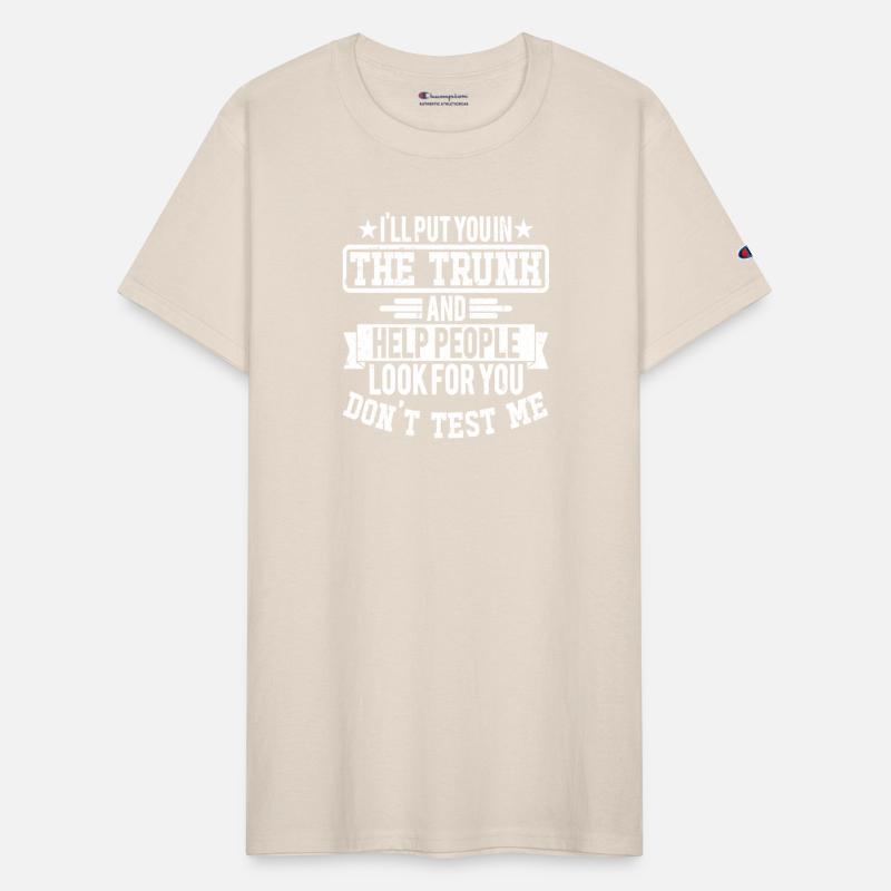 I ll Put You In The Trunk And Help People Look For