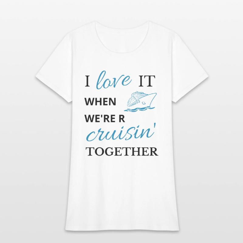 i love it when we re cruisin together