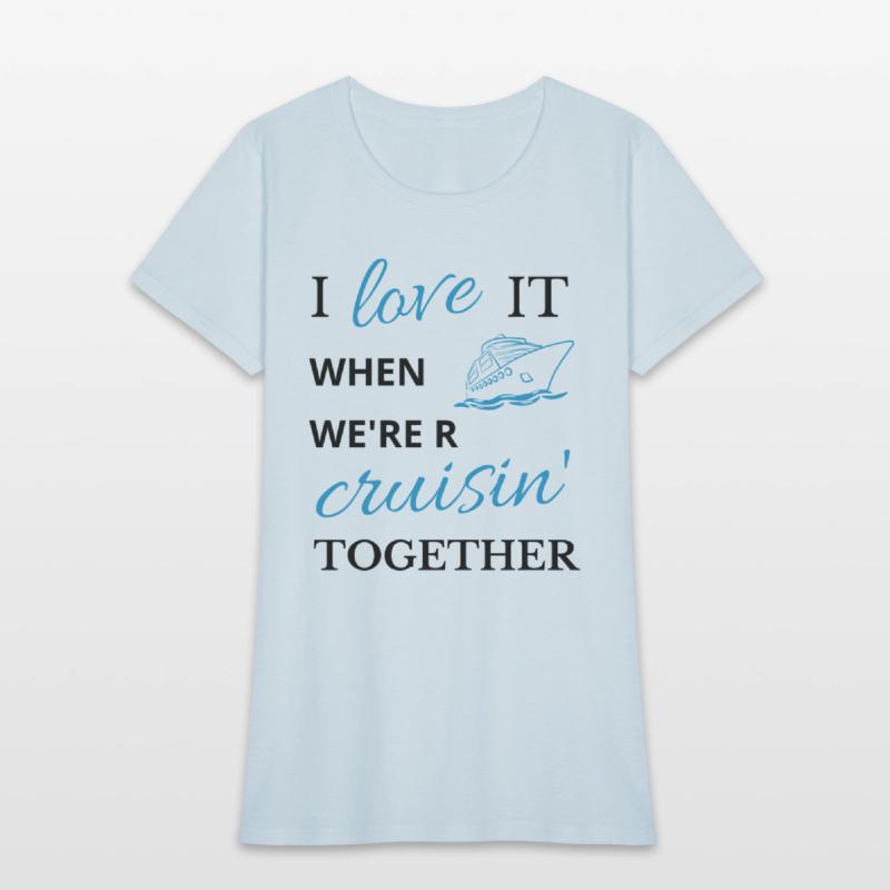 i love it when we re cruisin together