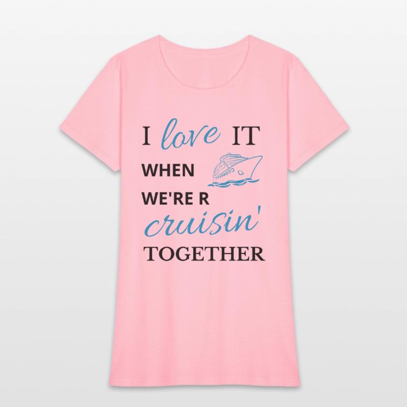 i love it when we re cruisin together