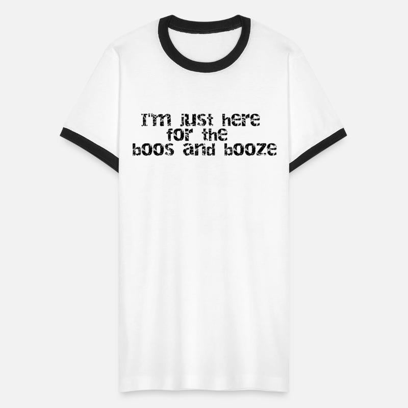 I m just here for the boos and booze