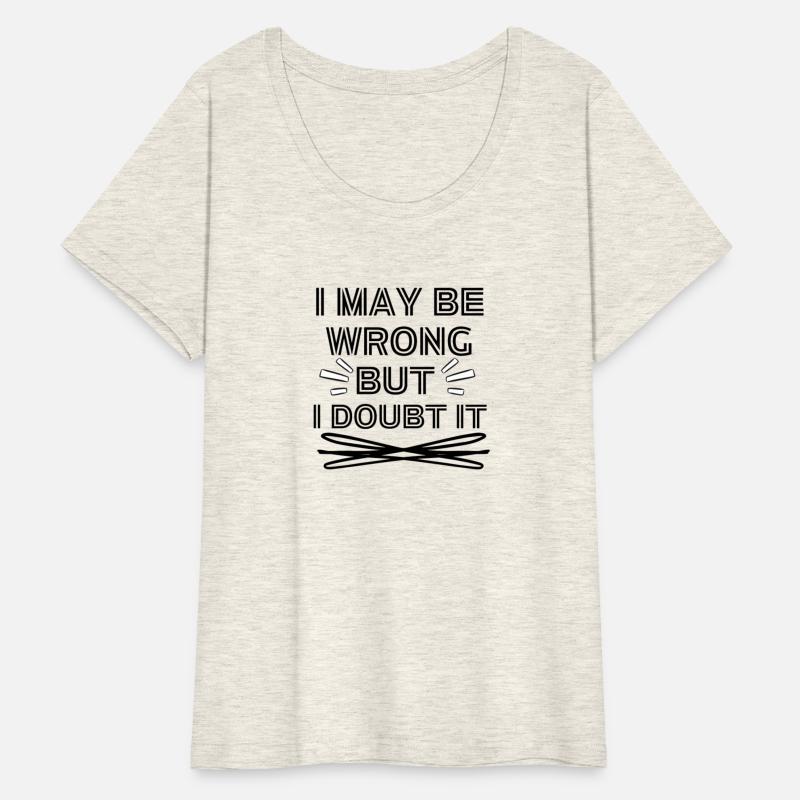 I MAY BE WRONG BUT I DOUBT IT