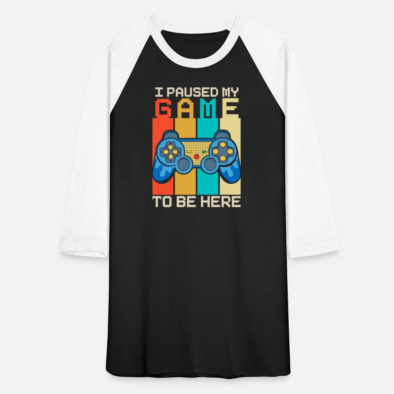 I Paused My Game to Be Here T-shirt