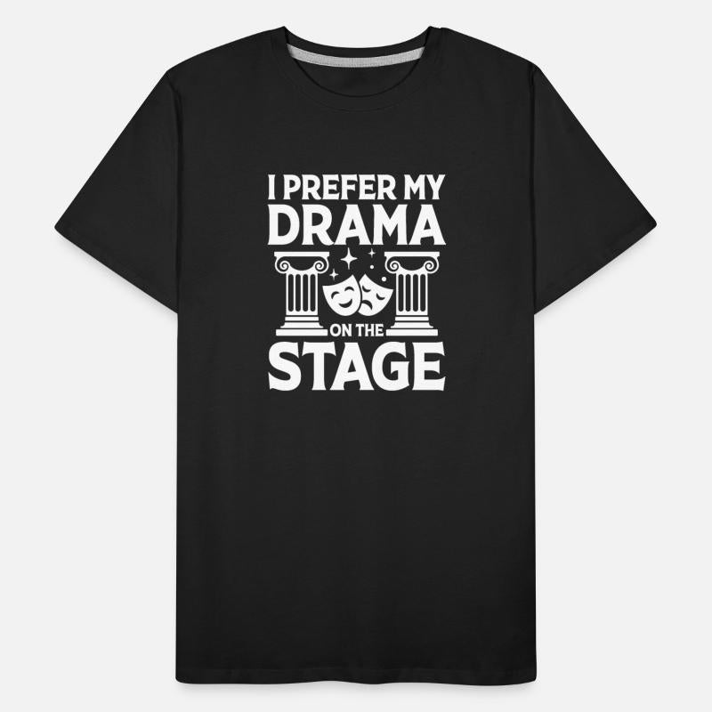 I Prefer My Drama On The Stage for a Actor
