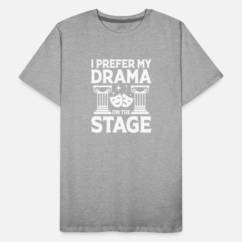 I Prefer My Drama On The Stage for a Actor