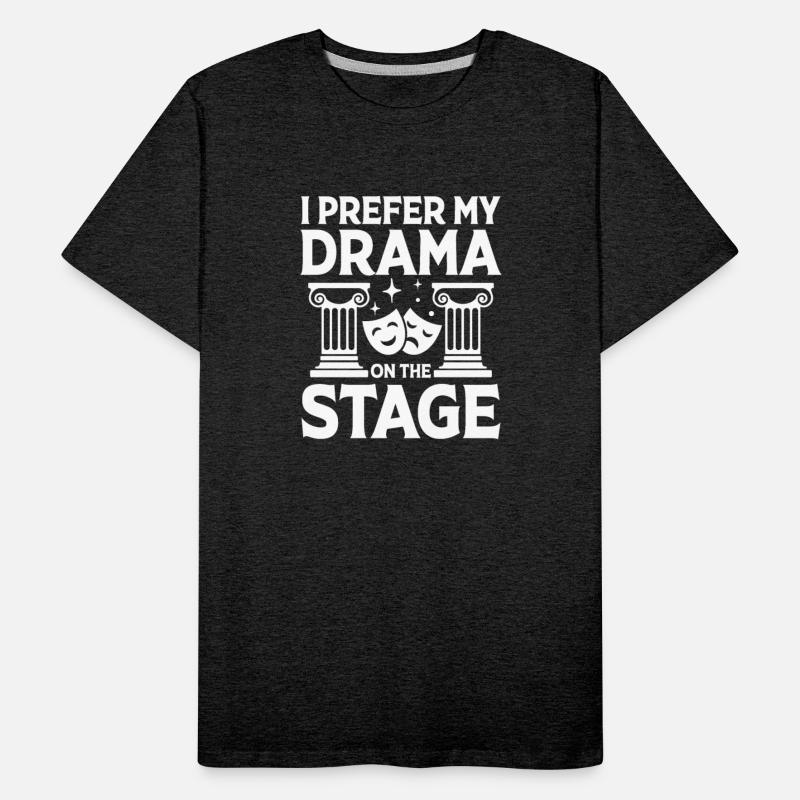 I Prefer My Drama On The Stage for a Actor
