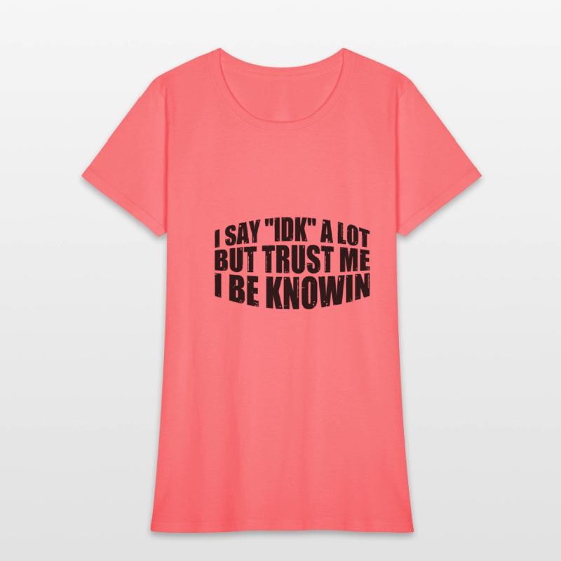 I Say "IDK" A Lot But Trust Me, I Be Knowin 30