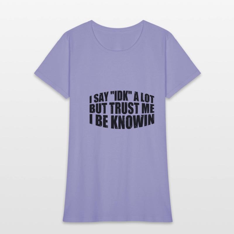 I Say "IDK" A Lot But Trust Me, I Be Knowin 30