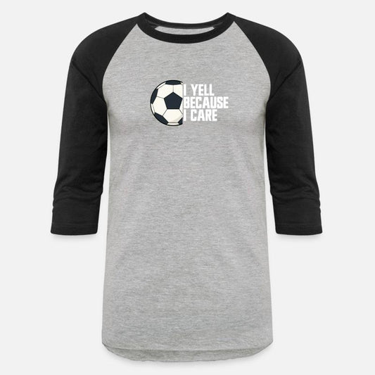 I Yell Because I Care Soccer Parent Soccer Fan