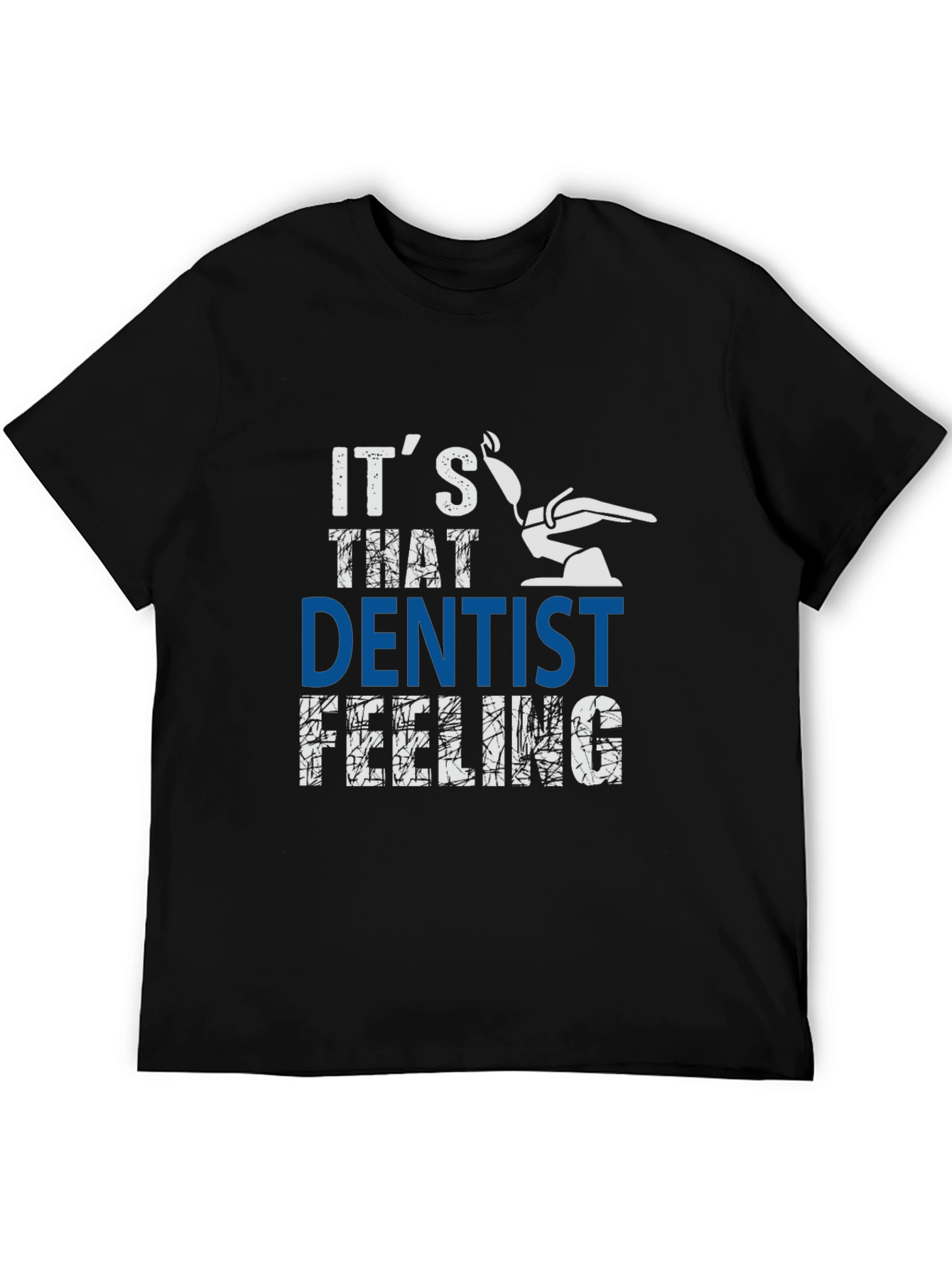 Its That Dentist Feeling T-Shirt