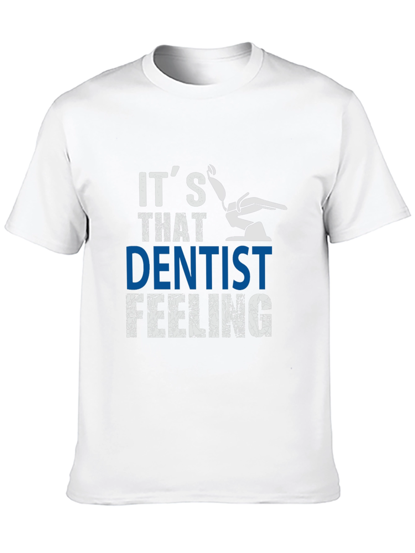 Its That Dentist Feeling T-Shirt