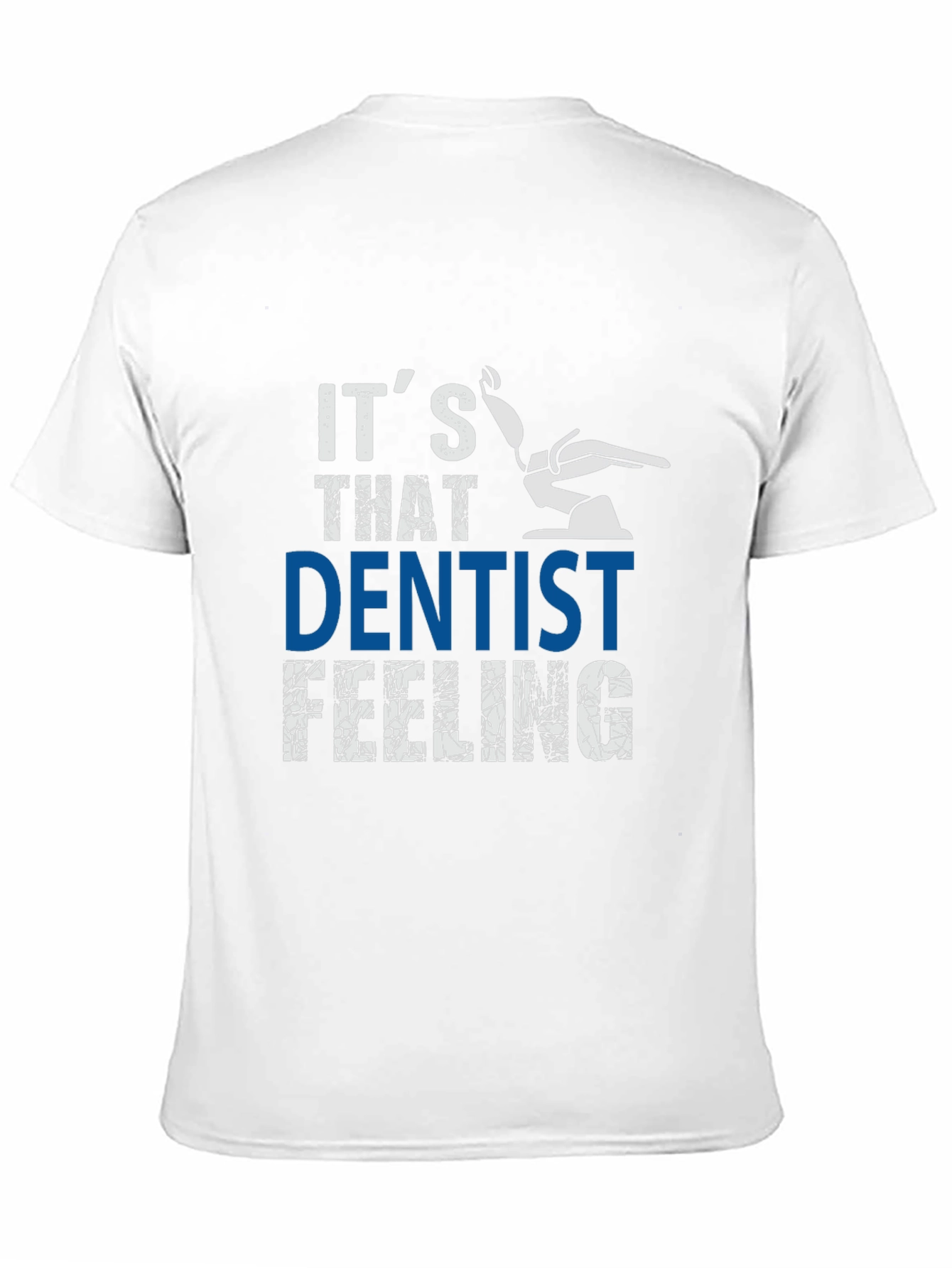 Its That Dentist Feeling T-Shirt