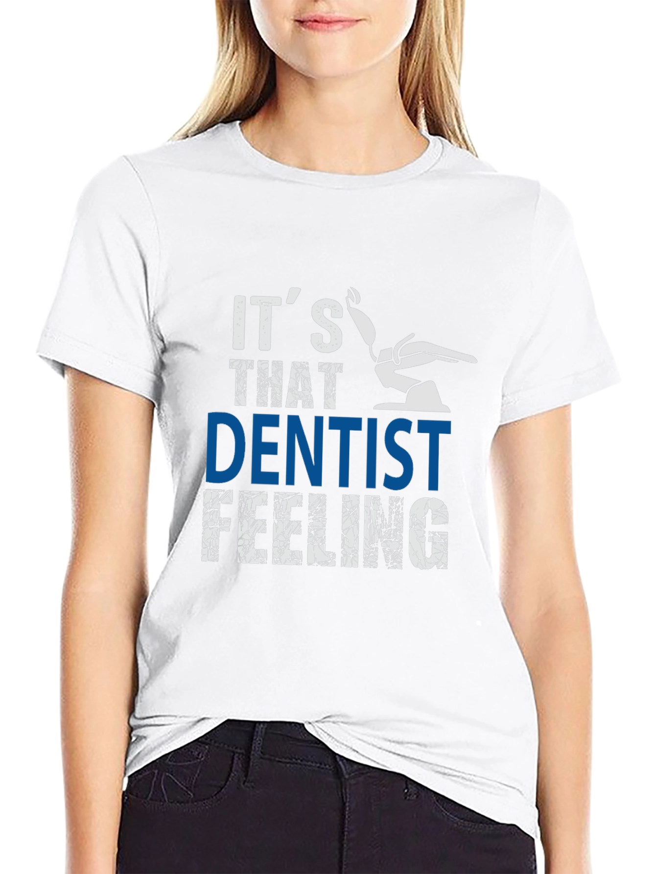 Its That Dentist Feeling T-Shirt