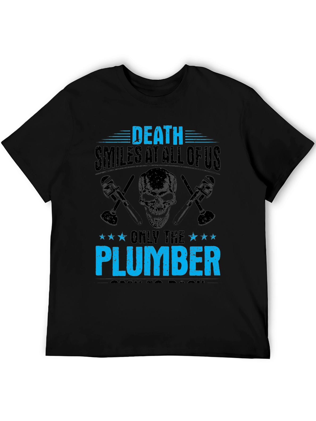 Death Smiles At All Of Us Plumber T-Shirt
