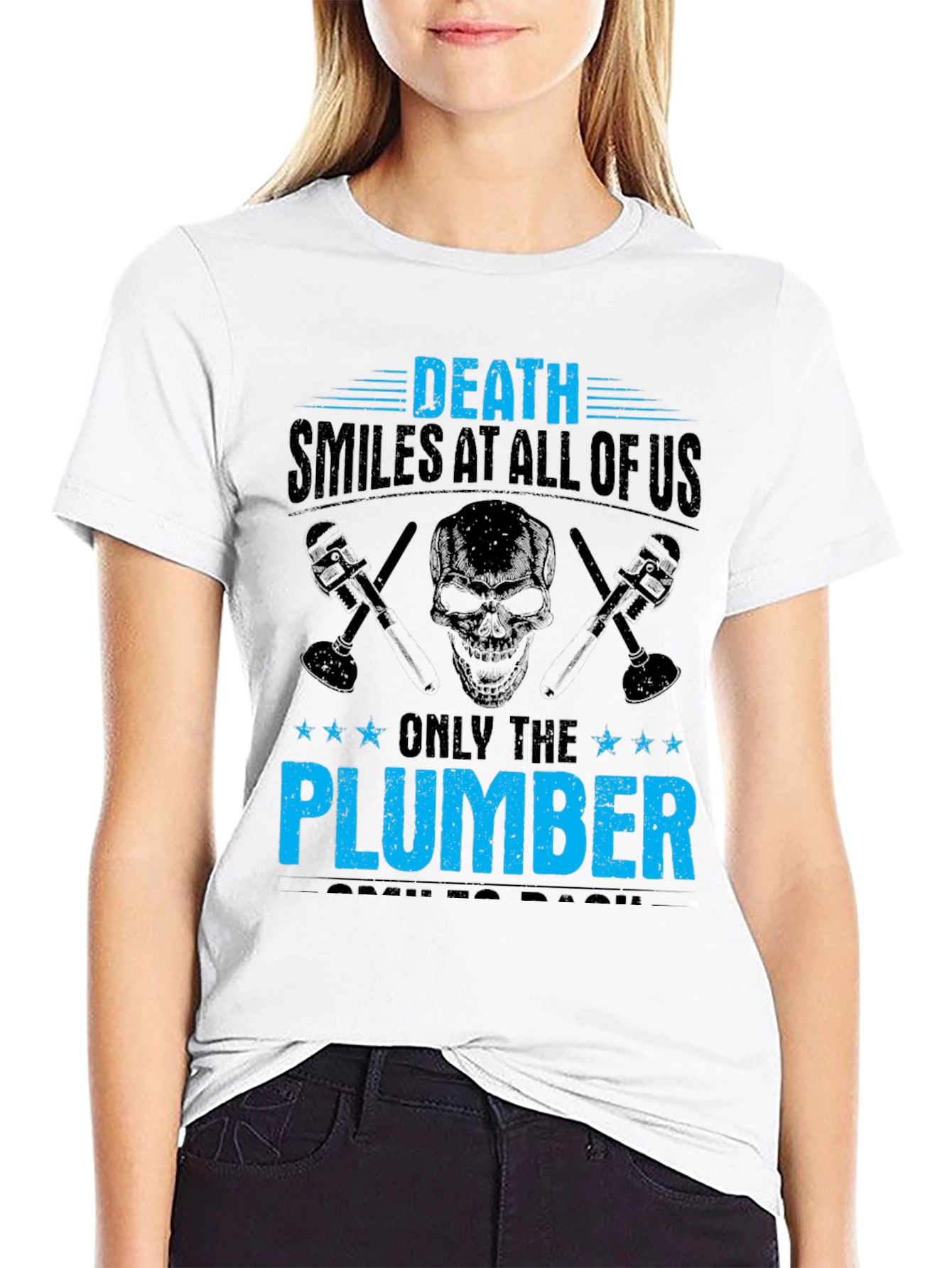 Death Smiles At All Of Us Plumber T-Shirt
