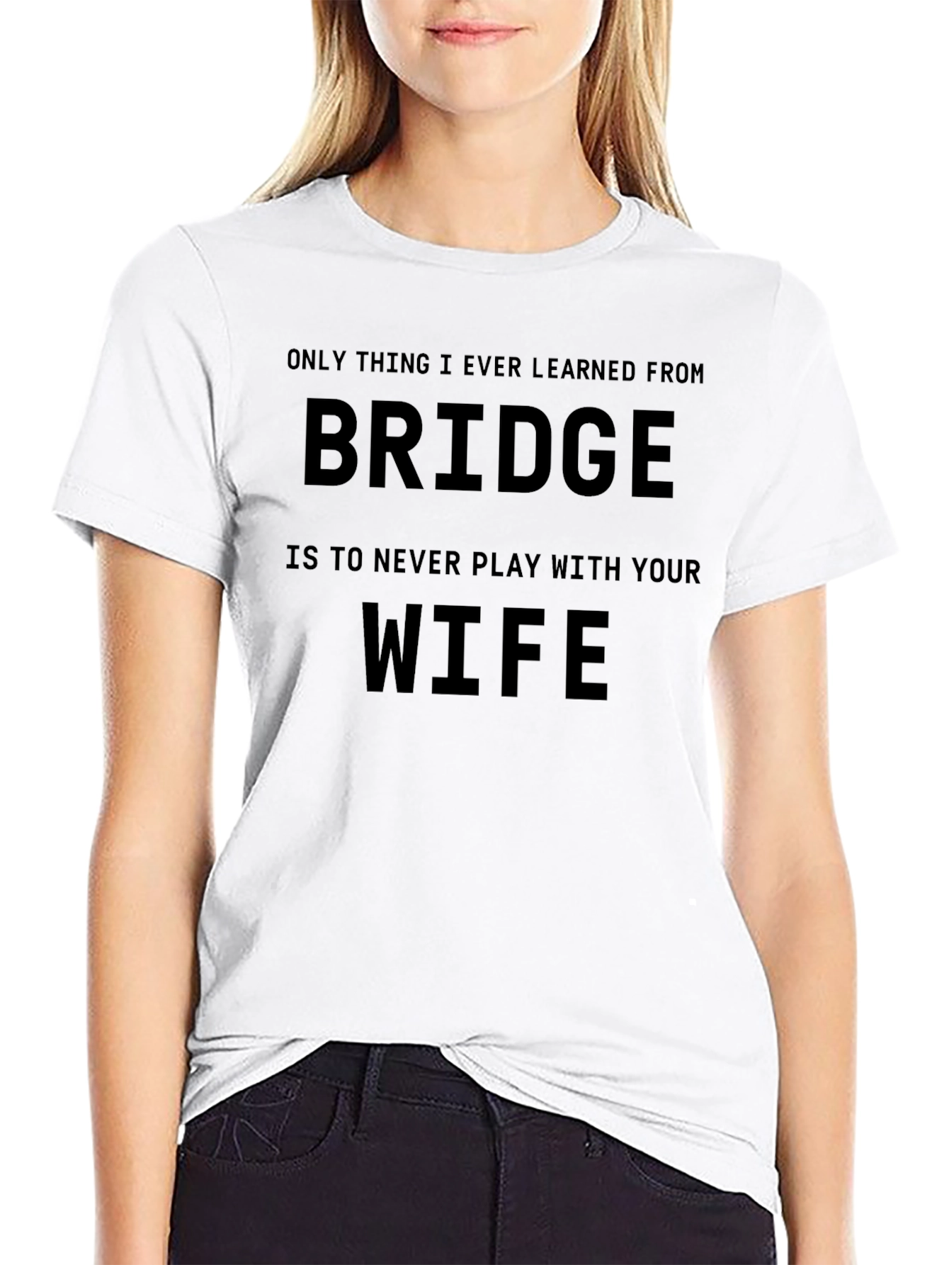 Funny Bridge T-Shirt - Never Play with Your Wife