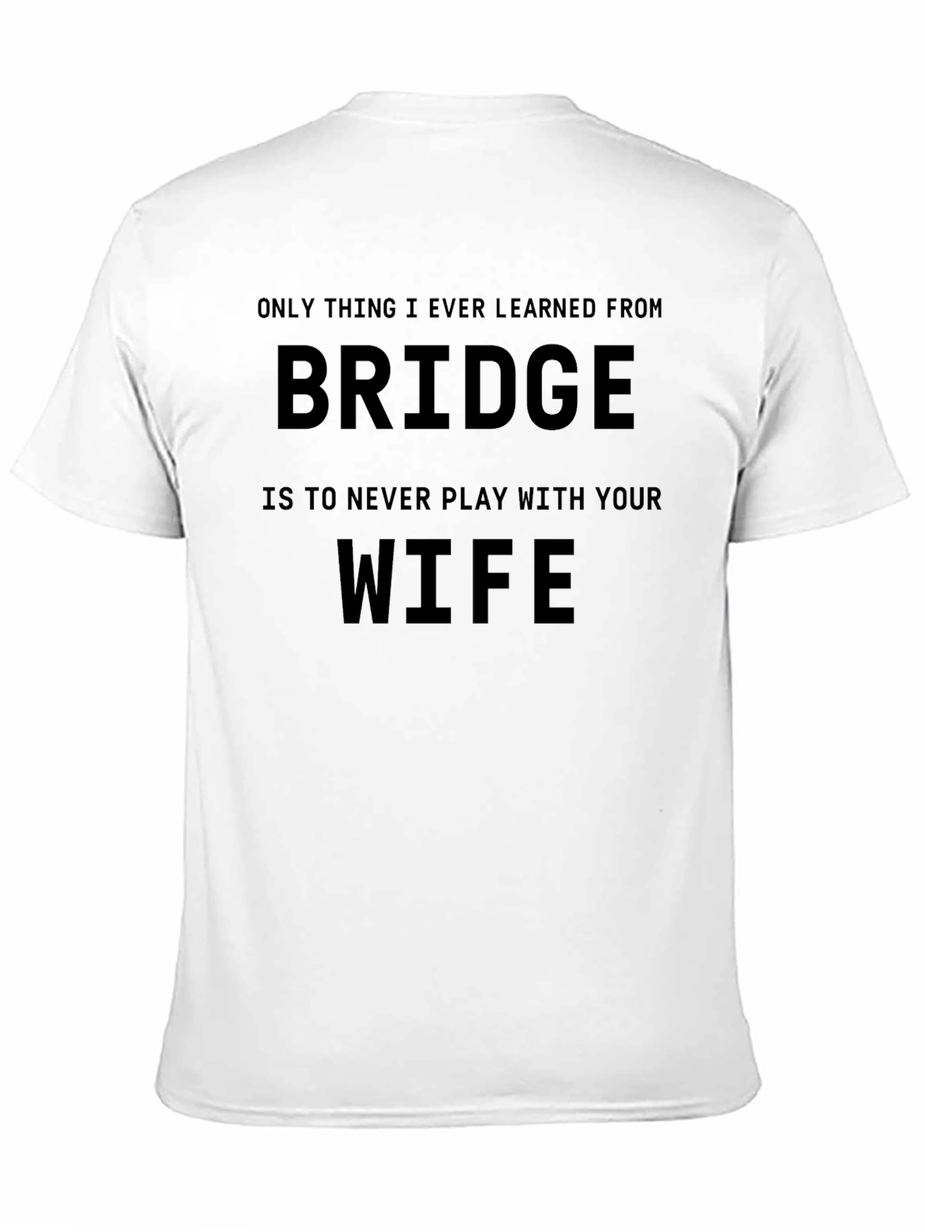 Funny Bridge T-Shirt - Never Play with Your Wife