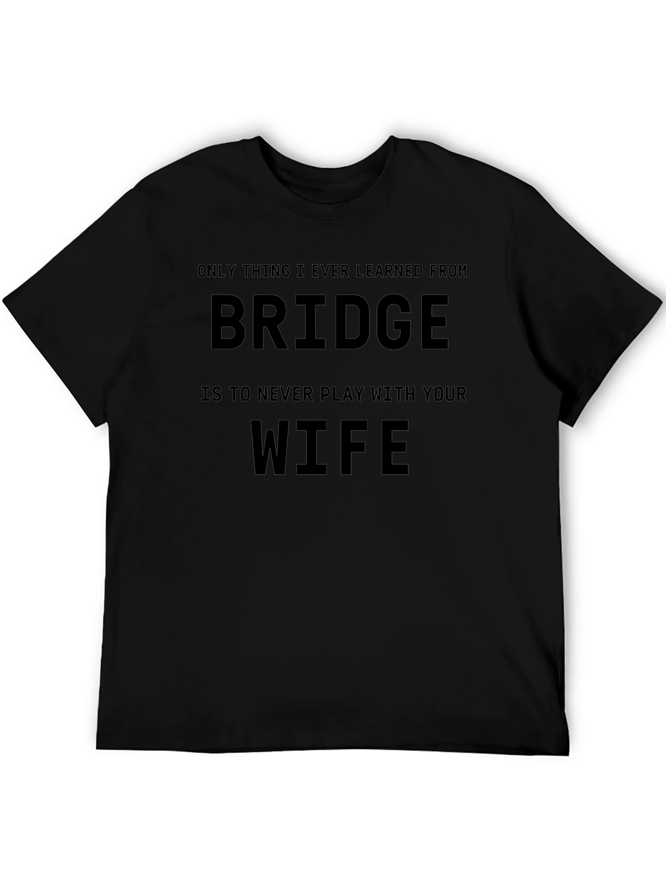 Funny Bridge T-Shirt - Never Play with Your Wife