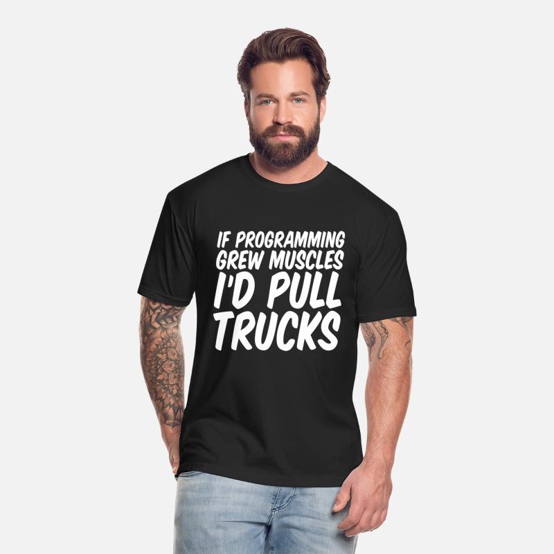 If Programming Grew Muscles, I'd Pull Trucks