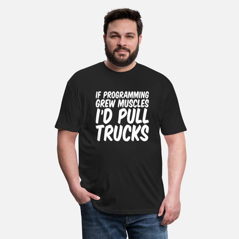 If Programming Grew Muscles, I'd Pull Trucks