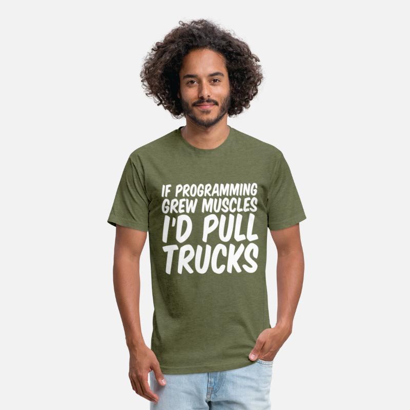 If Programming Grew Muscles, I'd Pull Trucks