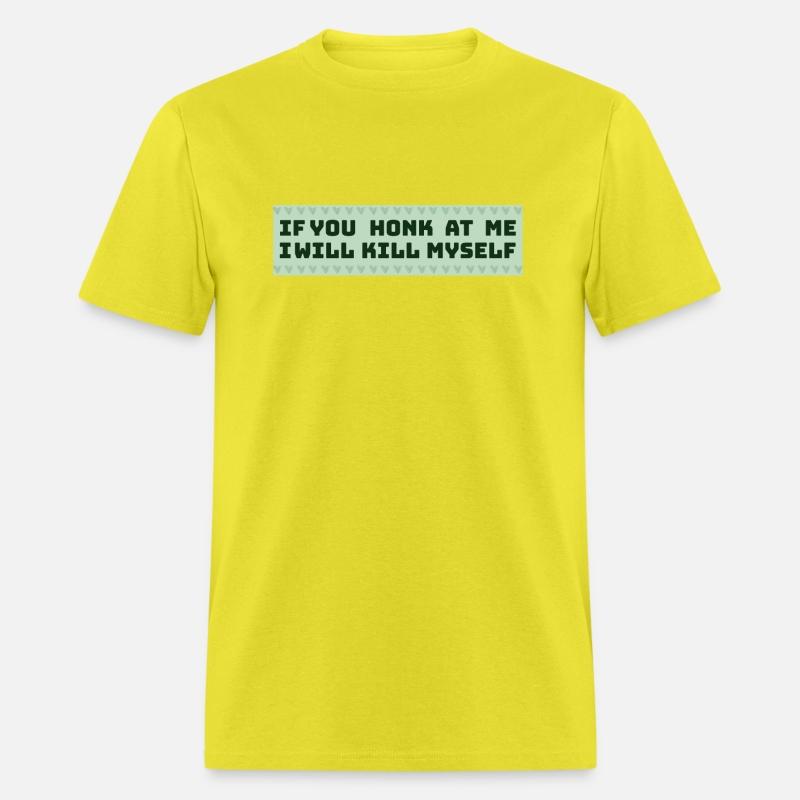 If You Honk T me I will hit My Self