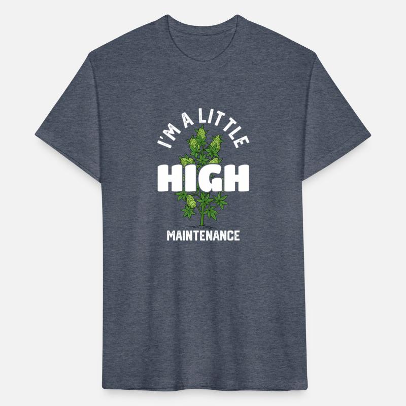 I'M A Little High Maintenance Weed Cannabis