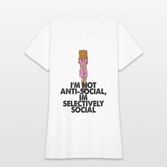 I'm Not Anti social, I'm Selectively Social