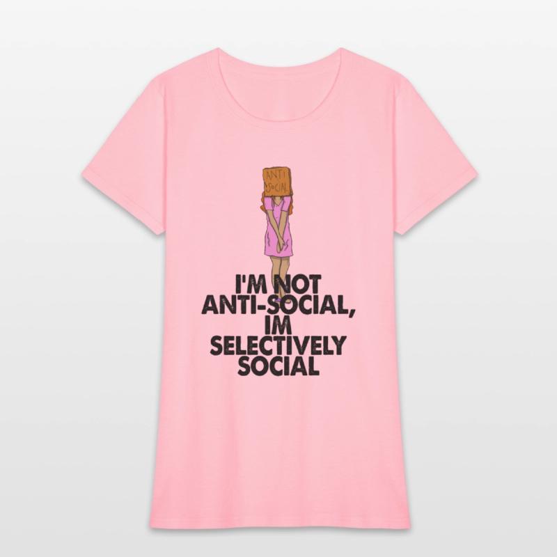 I'm Not Anti social, I'm Selectively Social