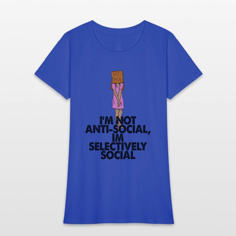 I'm Not Anti social, I'm Selectively Social