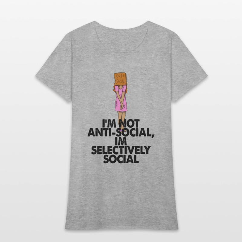 I'm Not Anti social, I'm Selectively Social