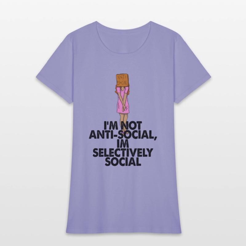 I'm Not Anti social, I'm Selectively Social