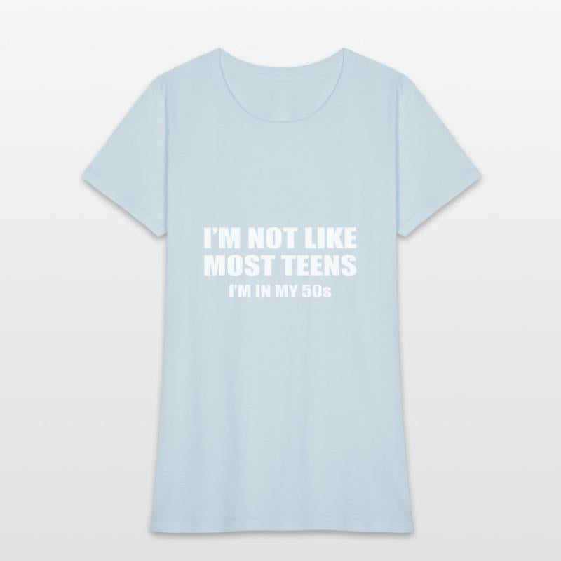 I'm Not Like Most Teens I'm In My 50s
