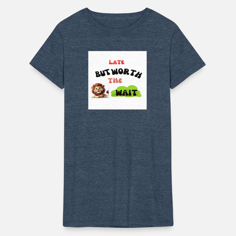 Late but Worth the Wait Tee